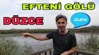EFTENİ GÖLÜ  DÜZCE KORUNMASI GEREKEN GÜZELLİKLERİMİZDEN  BİRİ