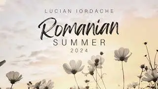 @lucianiordache - ROMANIAN SUMMER VIBES 2024