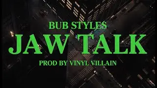 Bub Styles - Jaw Talk (Official Video)