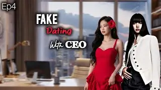 Fake dating with CEO/ Ep4/ Jenlisa ff 