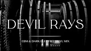Devil Rays - EBM & Dark Electro Vinyl Mix 2025
