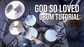 God So Loved | We The Kingdom | Drum Tutorial