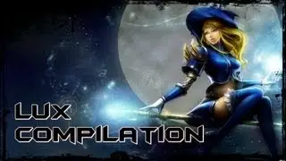League of Legends - Lux Compilation [HD] - 2013