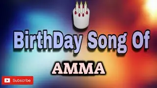 HAPPY BIRTHDAY AMMA / HBDAMMA / BIRTHDAYSONGWITHNAME