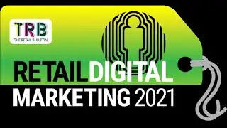 Retail Digital Marketing 2021: Session Two April 21