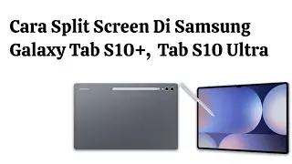 Cara Split Screen Di Samsung Galaxy Tab S10+,  Tab S10 Ultra