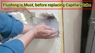 How to flush refrigerator evaporator before replace capillary tube|refrigerator evaporator flushing