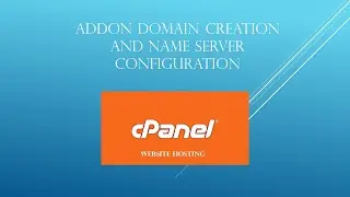 Addon domain creation and Name server configuration | Website Hosting