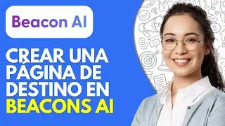 C&oacute;mo Crear una P&aacute;gina de Destino en Beacons AI (2026) &ndash; Gu&iacute;a Paso a Paso
