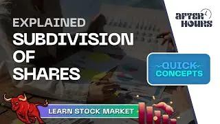 Subdivision of Shares | Quick Concepts | Learn Stock Market | After Hours