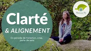 Clarté et alignement en période de transition, de crise, de perte de sens