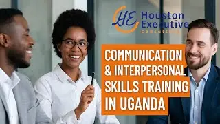 Master Communication Skills in Uganda | Professional Training by Houston Executive Consulting 🌍📈