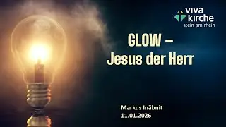 2026.01.11  Markus Inäbnit - Glow  - Jesus der Herr