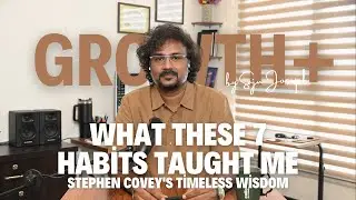 What These 7 Habits Taught Me | Stephen Covey's Timeless Wisdom