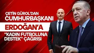 G&Uuml;ROL&rsquo;DAN CUMHURBAŞKANINA KADIN FUTBOLUNA DESTEK &Ccedil;AĞRISI