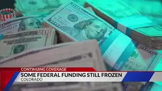 How Trump's federal funding freeze affects Colorado
