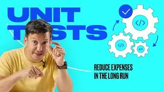 Unit testing: Reduce expenses in the long run