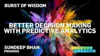 Better Decision Making With Predictive Analytics &ndash; Sundeep Bhan's Burst of Wisdom