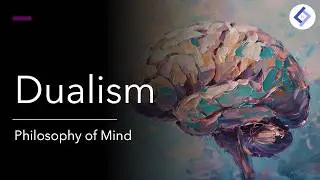 Introduction to Dualism | Philosophy of Mind