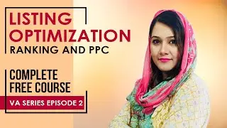 Amazon Listing Optimization, Amazon PPC and Ranking | Complete Free Course | VA Series Episode 2