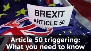 Triggering Article 50: What you need to know