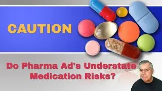 Do Pharma Ad's Understate Medication Risks? Side Medication Side Effects Are Often Confusing.