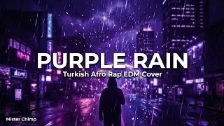 Purple Rain (Turkish Afro Rap EDM Cover) | 8D Bass Remix by Mister Chimp