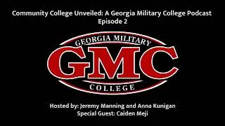 Community College Unveiled: A Georgia Military College Podcast, Episode 2