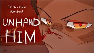 Unhand him || EPIC: The musical - cut song animatic