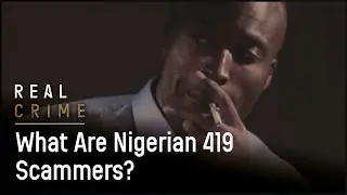 What Are Nigerian 419 Scammers? | Fraud Squad TV