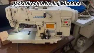 Jack Direct Drive kaj Machine || Direct Drive Button hole machine || kaj Machine Review