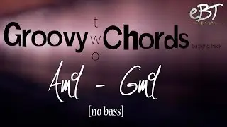 Groovy Two Chords | Am9 - Gm9 | 78bpm [NO BASS]