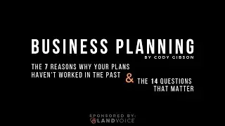 Business Planning with Cody Gibson: The 7 Reasons Your Plans Failed & The 14 Questions That Matter