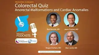 Colorectal Quiz Episode 32: Anorectal Malformations and Cardiac Anomalies