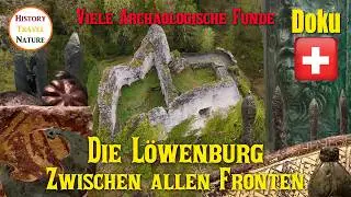 Doku | Burg L&ouml;wenburg - Zwischen allen Fronten | Burgen im Mittelalter | Arch&auml;ologie Schweiz