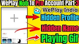 WePlay Nob to Pro Account Part 3 | Weplay hidden name Hidden profile Runing Gif