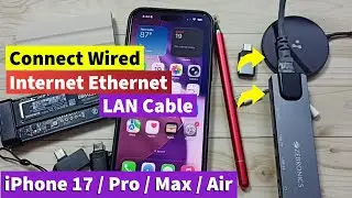 Как подключить проводной интернет-кабель Ethernet LAN к iPhone 17/17 Pro Max/iPhone Air