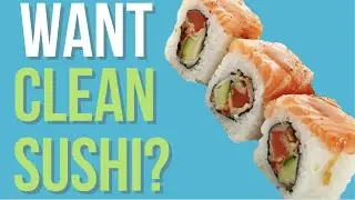How to Eat Healthy and Clean When Going to a Sushi Restaurant
