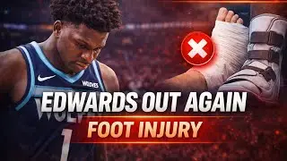 WOLVES STAR ANTHONY EDWARDS OUT AGAIN WITH FOOT INJURY