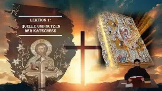 Lektion 1: Quelle und Nutzen der Katechese