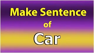 Make Sentence of Car. Car in a Sentence. Car use in Sentence. Car ka Sentence.