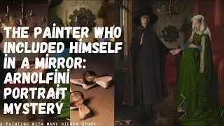 The Painter Who Included Himself in a Mirror: Arnolfini Portrait Mystery
