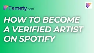How to Become a Verified Artist on Spotify | Famety