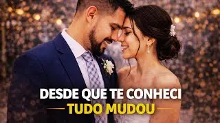 ❤️DESDE QUE TE CONHECI TUDO MUDOU – ROMÂNTICO AMOR VERDADEIRO❤️