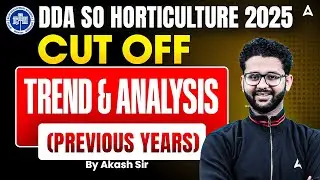DDA SO Horticulture Cut Off | DDA Section Officer Horticulture Previous Years Cut Off Analysis