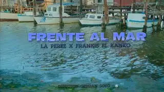 Frankis El Kanko & La Perez Perez ❌ FRENTE AL MAR (VIDEO COVER) @eliesellapromo