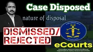 case status disposed// nature of disposal - dismissed ya rejected ka kya matlab hai//