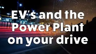 Electric Cars and the Power Plant on Your Drive