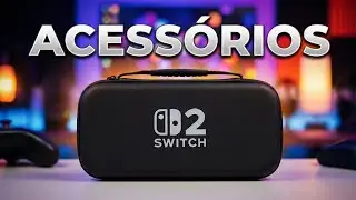 OS MELHORES ACESS&Oacute;RIOS para o NINTENDO SWITCH 2!