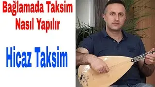 Bağlama ile Taksim Nasıl Yapılır - RE Hicaz Taksim